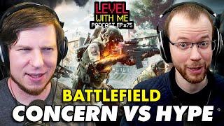 Battlefield Concern VS Hype - Level With Me Ep. 75