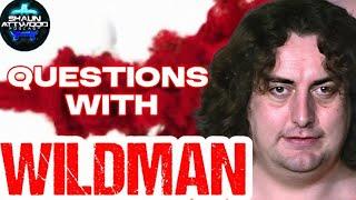 WILDMAN ANSWERS QUESTIONS!
