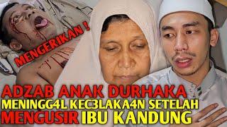 AZAB ANAK DURHAKA MATI KECELAKAAN KARENA M3NGUSIR IBU KANDUNG UST ILYAS RUKYAH