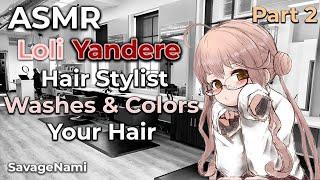 ️ASMR Anime Roleplay [ENG] Loli-Yandere Part 2 Hair Stylist Girlfriend Does a Wash & Color for you