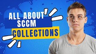 All About the SCCM Collections.