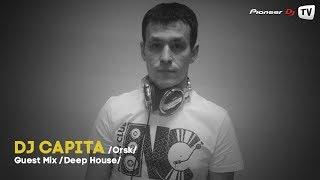 DJ Capita (Orsk) (Deep House) ► Guest Mix @ Pioneer DJ TV