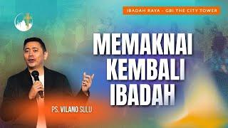 Memaknai Kembali Ibadah | Ps. Vilano Sulu [10.00]