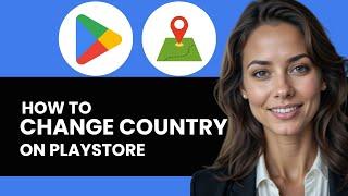 HOW TO CHANGE YOUR COUNTRY ON GOOGLE PLAY STORE ULTIMATE GUIDE NEW 2024!