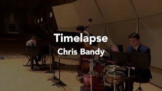 Timelapse — Chris Bandy