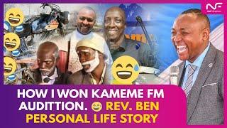 HOW I WON KAMEME FM AUDITIONS REV BEN FUNNY STORY NDATHIRE NYERI NA NDUTHI KUMA NAIKURU