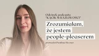 Dzień, w którym zrozumiałam, że jestem people-pleaserem | podcast Kącik Wrażliwości