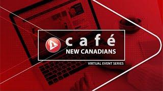 Café New Canadians - Virtual Event Series