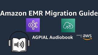 Amazon EMR Migration Guide How to Move Apache Spark & Apache Hadoop From OnPremises to AWS Audiobook