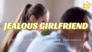 Jealous Girlfriend | ASMR Girlfriend Roleplay Indonesia