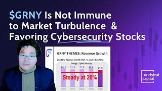 Tom Lee on Why $GRNY Isn’t Immune to Market Turbulence & the Case for Favoring Cybersecurity Stocks