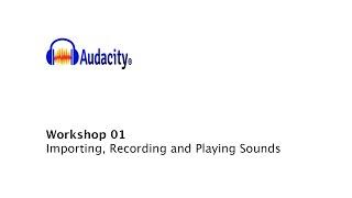 Audacity (ver. 2.4.2) Workshop 01: .m4a import, playback and recording