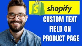 HOW TO CUSTOM TEXT FIELD ON SHOPIFY PRODUCT PAGE