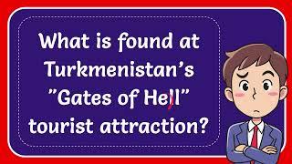 What is found at Turkmenistan’s "Gates of Hell" tourist attraction?