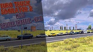 Euro Truck Simulator 2 ▶️ Mod Brutal Traffic - V1.6 