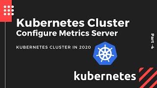 Deploy Metric Server on Kubernetes Cluster in 10 mins- Learn Kubernetes in 2021