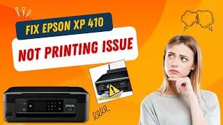 Fix Epson XP 410 Not Printing Issue | Printer Tales