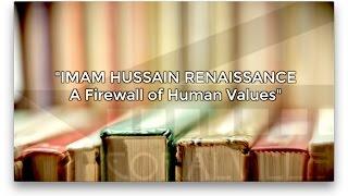 Imam Hussain Renaissance: A Firewall of Human Values