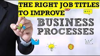 Vid014_Process Improvement. The right job titles.