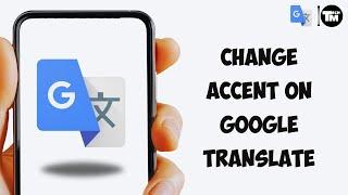 How to Change Accent on Google Translate (Easy)