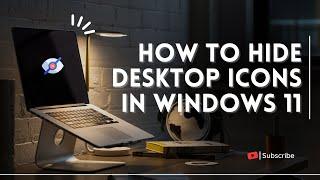 How to Hide Desktop Icons in Windows 11