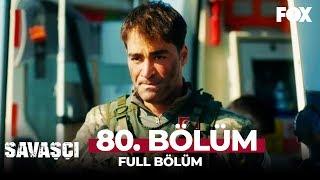 Savaşçı 80. Bölüm