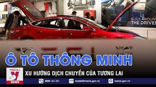 Ô tô thông minh - xu hướng dịch chuyển của tương lai - VNEWS