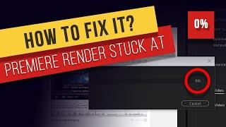 How to Fix Premiere Pro - Encoding Stuck at 0% (Solution)