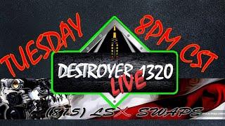 DESTROYER1320 LIVE (815 LSX SWAPS) Special Guest