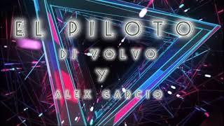 El piloto-Dj Volvo Ft Alex García (Tema oficial)