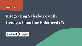 Integrating Salesforce with Genesys Cloud for Enhanced CX