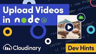 Upload Videos in Node.js with the Cloudinary Node SDK - Dev Hints