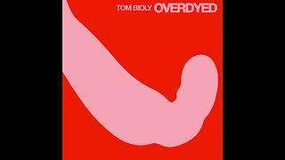 Tom Bioly - Overdyed