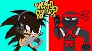 Sajid The Hedgehog and Ultra Ninja Play Would You Rather?