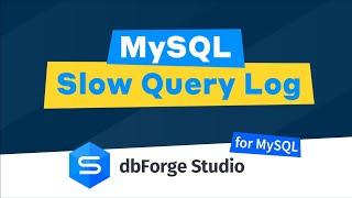 How to use MySQL slow query log - dbForge Studio for MySQL