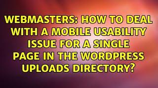 How to deal with a mobile usability issue for a single page in the WordPress uploads directory?