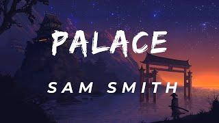 Sam Smith - Palace (Lyrics)