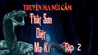 Truyện Ma Núi Cấm :Thất Sơn Diệt Ma Kí- Tập 2 | Phuong Thao Chanel