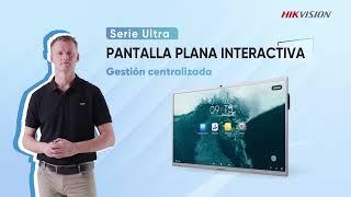 Pantalla plana interactiva serie ultra | Control y gestión centralizada con HikCentral Focsign. 