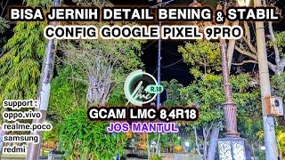 Bisa Jernih Detail‼️Gcam LMC 8.4 r18 config gopix 9pro hasil foto super jernih detail bening