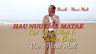 Lagu paling sedih-HAU NUU EMA MATAK-Cipt-Maxi Mali & Ernia Bria-Voc-Maxi Mali Channel(MMC)Malaka