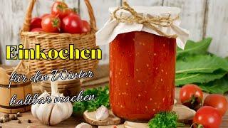 Tomatensauce, Tomatensuppe Einkochen (Schritt für Schritt erklärt!), haltbar machen #157