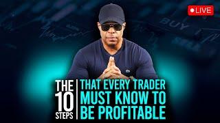 The 10 Steps Every Trader Must Know to Be Profitable