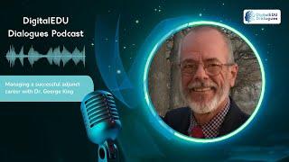 EP12 : DigitalEDU Dialogues | Dr. George King