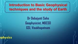 Introduction to Basic Geophysical techniques and the study of Earth