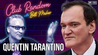 Quentin Tarantino Returns Part 1 | Club Random with Bill Maher