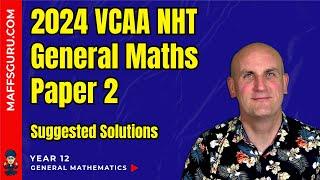 2024 General Maths VCAA NHT Paper 2 Suggested Solutions | MaffsGuru.com