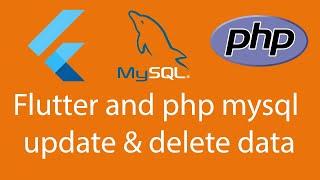 Flutter and php mysql update and delete data