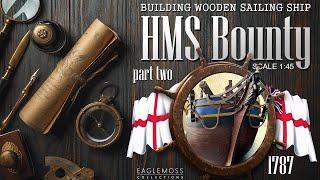 HMS Bounty by Eaglemoss Collections, scale 1:45 = Part Two =