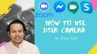 How to use DSLR Camera for Zoom, Google Meet, or any  Video Call